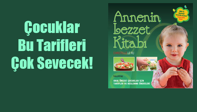 ocuklar Bu Tarifleri ok Sevecek, Annenin Lezzet Kitab, Annelerin ini Kolaylatr